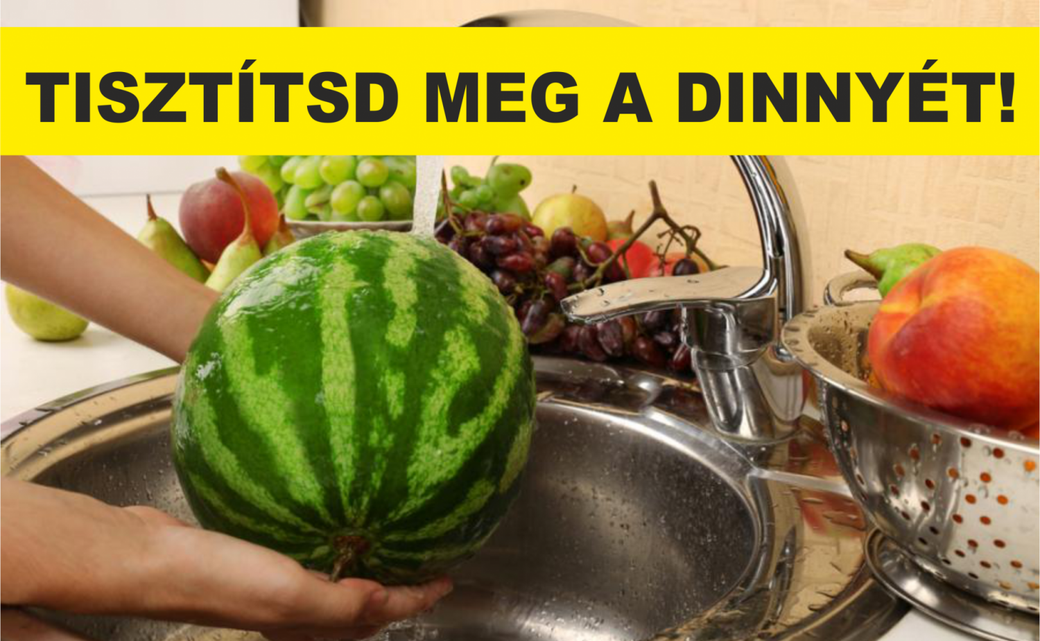 Mosd meg a dinnye héját mielőtt megvágnád!